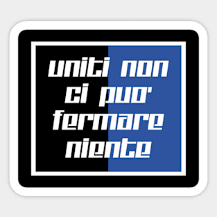 Uniti non ci puo' fermare niente Sticker